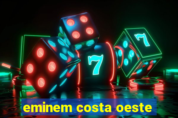 eminem costa oeste